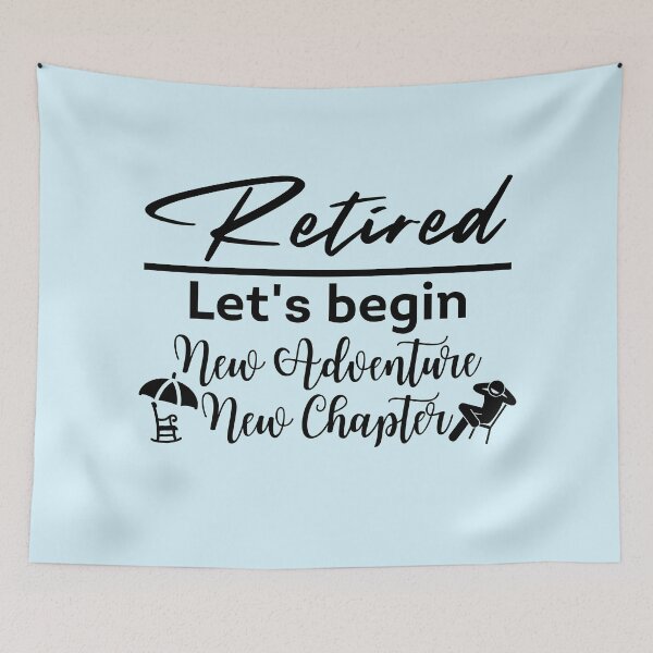 Item preview, Retired, Begin new adventure, New chapter, Finally retired shirt, Retired tee, Happy retirement, Funny retired gift, Retired dad, Retired mom, Retired friend designed and sold by InspiresME.