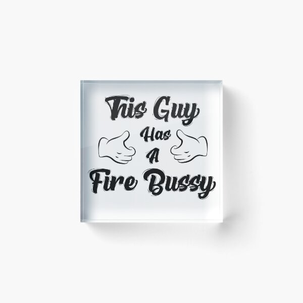 Item preview, This Guy Has A Fire Bussy. designed and sold by asdev.