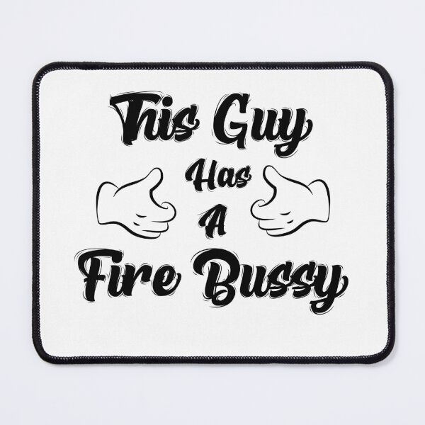 Item preview, This Guy Has A Fire Bussy. designed and sold by asdev.