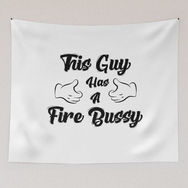 Item preview, This Guy Has A Fire Bussy. designed and sold by asdev.