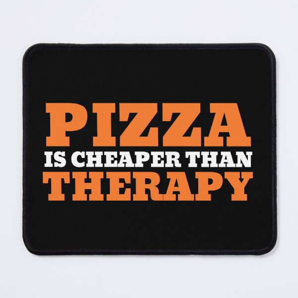 Item preview, Pizza is Cheaper Than Therapy designed and sold by VBeesTees.