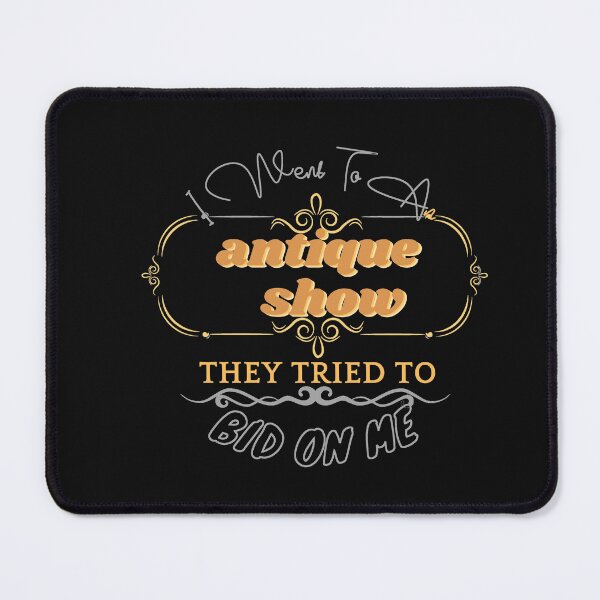 Item preview, I Went to an Antique Show They Tried to Bid on Me designed and sold by nabilolsky.