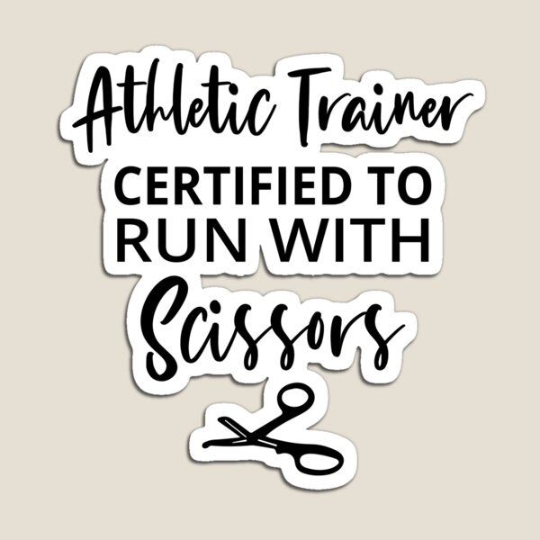 Item preview, Athletic Trainer Certified to Run with Scissors, Funny Athletic Trainer. designed and sold by AAMDesigns.