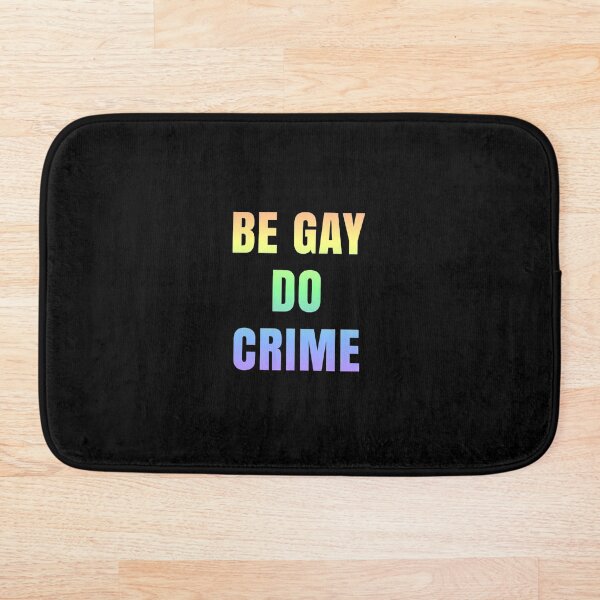 Item preview, Be Gay Do Crime designed and sold by Aryn-Singer.
