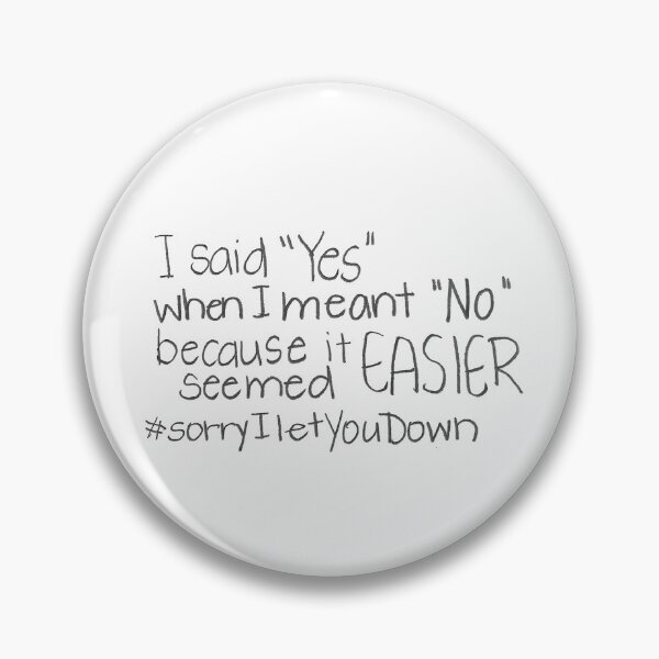 Item preview, I said "Yes" when I meant "No" because it seemed EASIER. #sorryILetYouDown designed and sold by gruntledca.