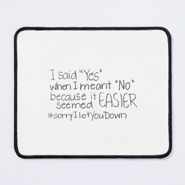 Item preview, I said "Yes" when I meant "No" because it seemed EASIER. #sorryILetYouDown designed and sold by gruntledca.