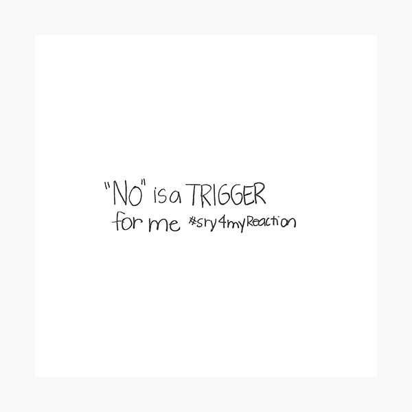 Item preview, "No" is a trigger for me #sry4myreaction designed and sold by gruntledca.