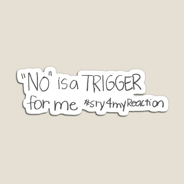 Item preview, "No" is a trigger for me #sry4myreaction designed and sold by gruntledca.