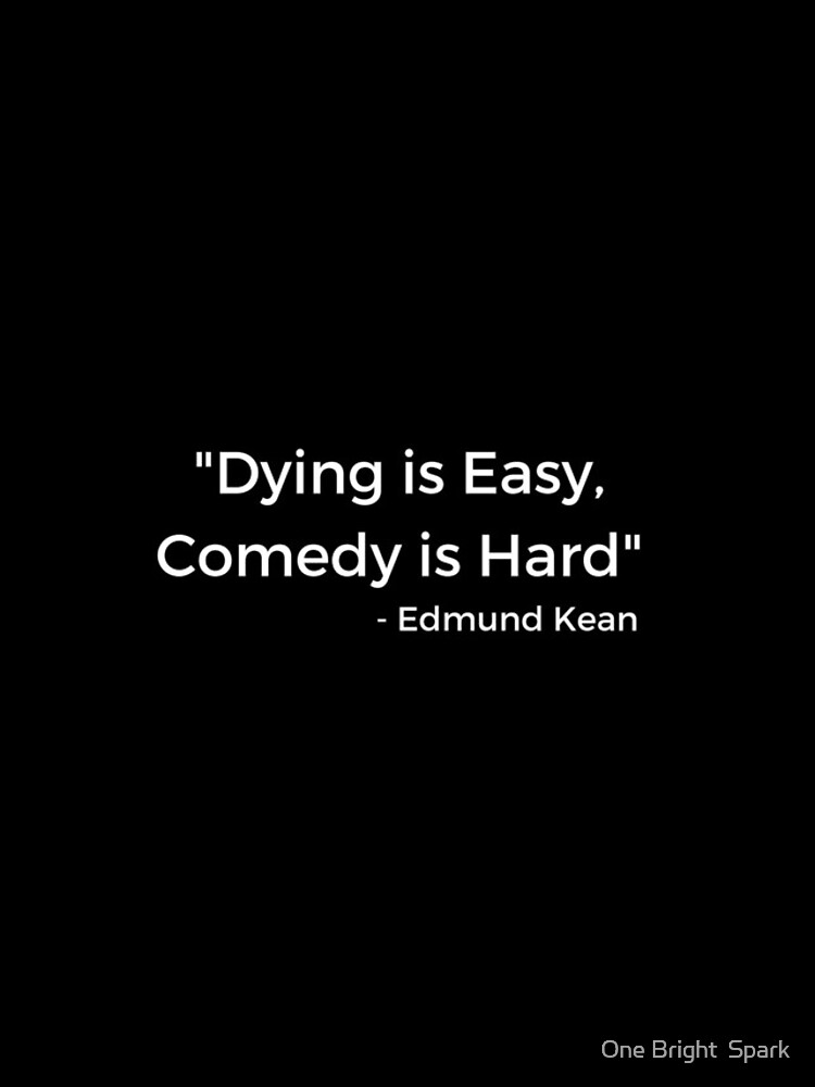 "Dying is Easy, Comedy is Hard Edmund Kean" iPhone Case for Sale by