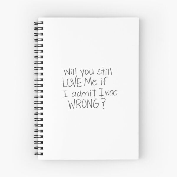 Item preview, Will you still love me if I admit I was WRONG? designed and sold by gruntledca.
