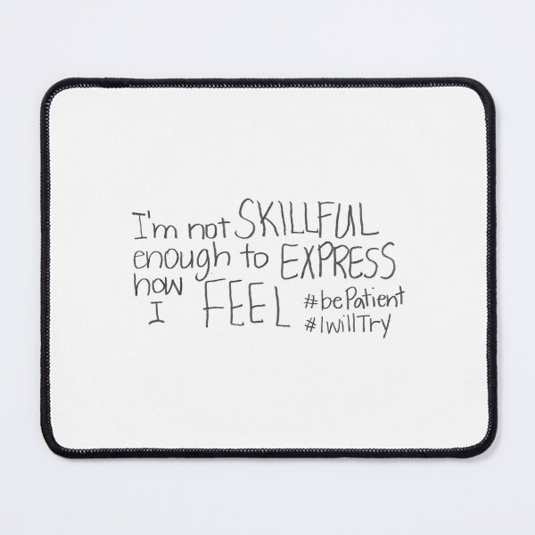 Item preview, I'm not SKILLFUL enough to EXPRESS how I FEEL #bePatient #iWillTry designed and sold by gruntledca.