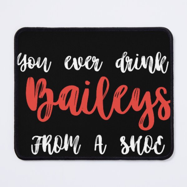 Item preview, You ever drink Baileys designed and sold by The Trend Shopl.
