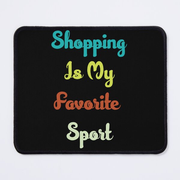 Item preview, Shopping Is My Favorite Sport t-shirt designed and sold by Herodz.
