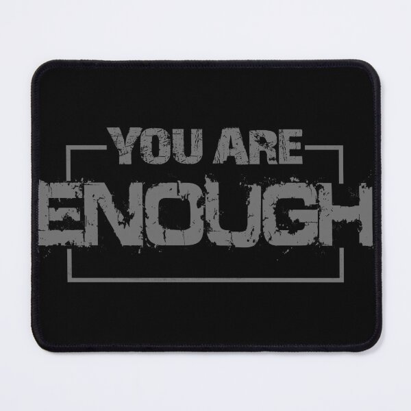 Item preview, You Are Enough  designed and sold by jeturnbill.