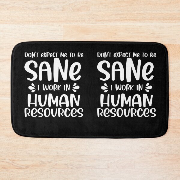 Item preview, Don't Expect Me To Be Sane I Work In HR - Funny Human Resources Quote designed and sold by TeesYouWant.