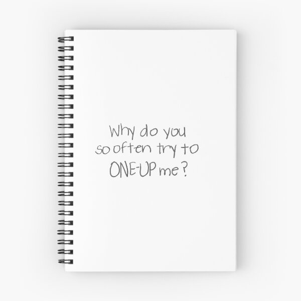 Item preview, Why do you so often try to ONE-UP me? designed and sold by gruntledca.
