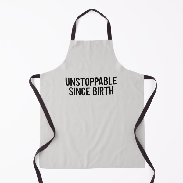 Item preview, Unstoppable Since Birth designed and sold by HiddenStar02.