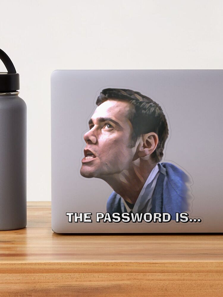 The Cable Guy: The Password  You have to be in a really