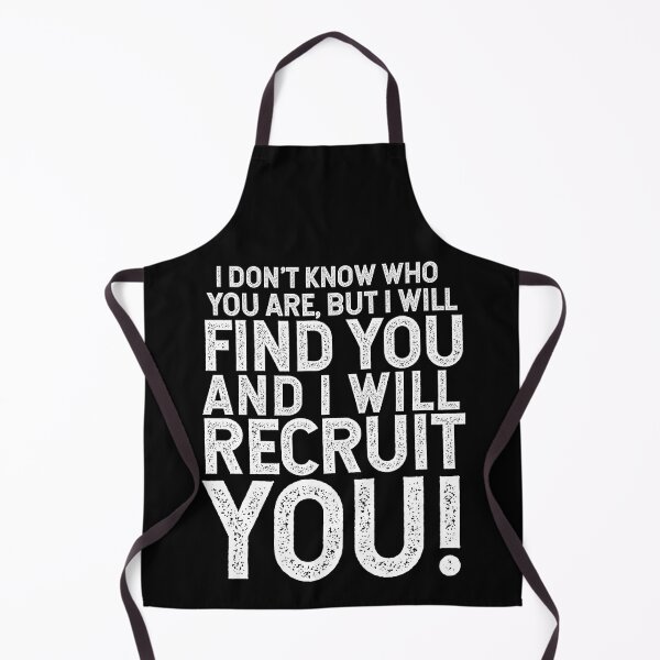 Item preview, I Don't Know Who You Are, But I Will Find You And I Will Recruit You!  designed and sold by TeesYouWant.