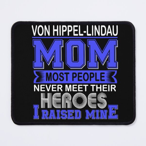Item preview, Proud Von Hippel-Lindau Mom Most People Never Meet Their Heroes I Raise Mine designed and sold by frechettee.