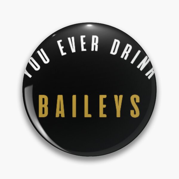 Item preview, You ever drink Bailey’s  designed and sold by The Trend Shopl.
