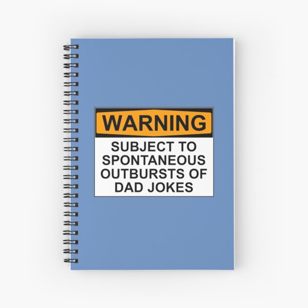 WARNING: SUBJECT TO SPONTANEOUS OUTBURSTS OF DAD JOKES Spiral Notebook
