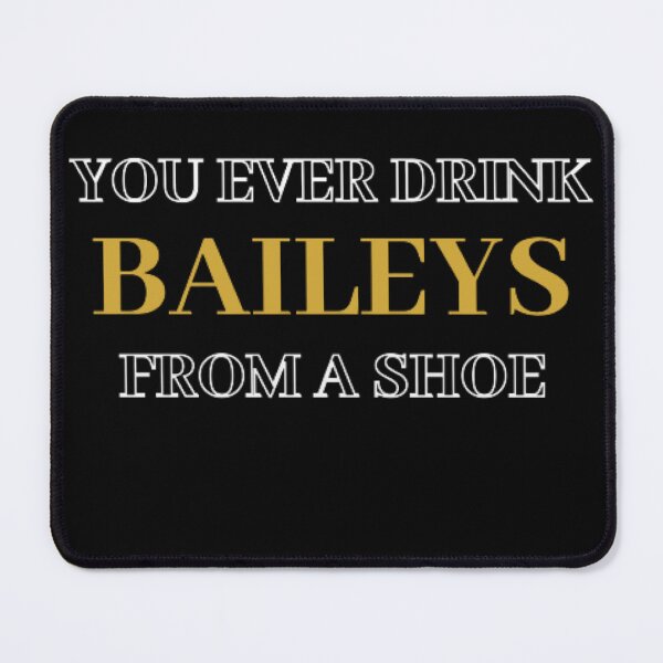 Item preview, You ever drink Bailey’s from a shoe  designed and sold by The Trend Shopl.