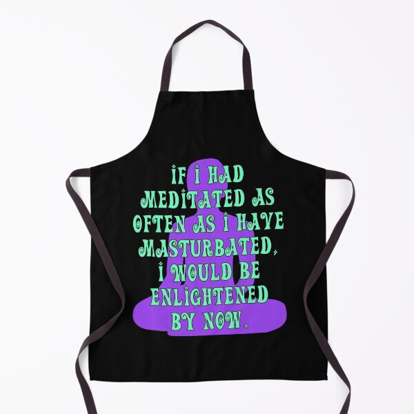 Item preview, If I had Meditated As Often As I have Masturbated, I Would Be Enlightened By Now designed and sold by Raven’s Wing Studio.