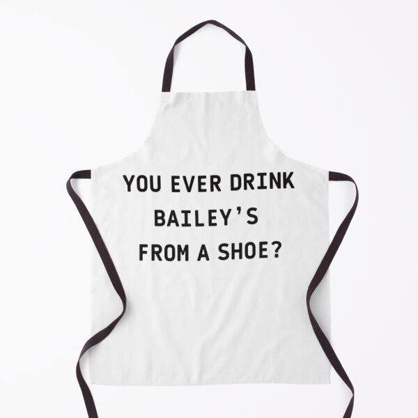 Item preview, You ever drink Baileys from a shoe ? designed and sold by The Trend Shopl.
