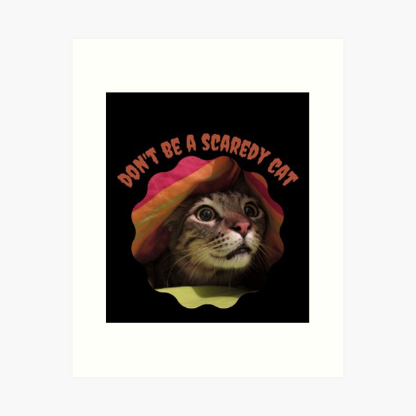 Don't Be A Scaredy Cat Poster for Sale by NotablyDesigned