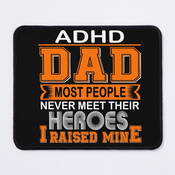 Item preview, Proud ADHD Dad Most People Never Meet Their Heroes I Raise Mine designed and sold by frechettee.