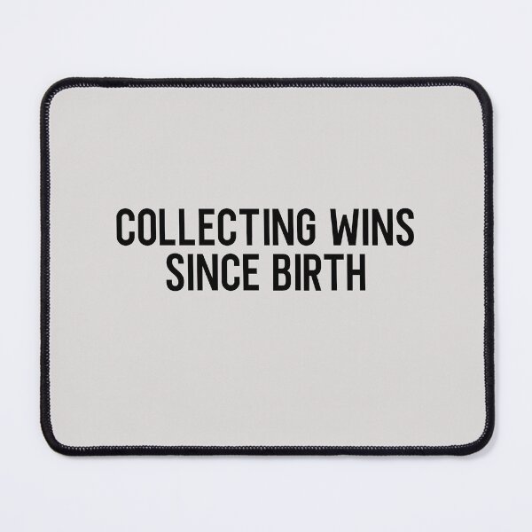 Item preview, Collecting Wins Since Birth designed and sold by HiddenStar02.