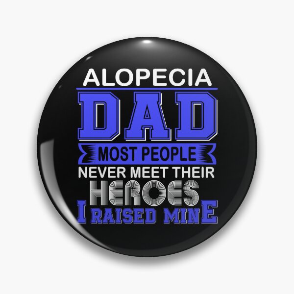 Item preview, Proud Alopecia Dad Most People Never Meet Their Heroes I Raise Mine designed and sold by frechettee.