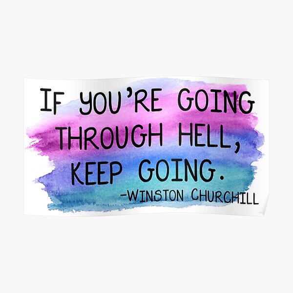 Winston Churchill "if you're going through hell, keep going" Poster