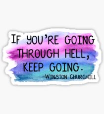 Winston Churchill "if you're going through hell, keep going" Sticker