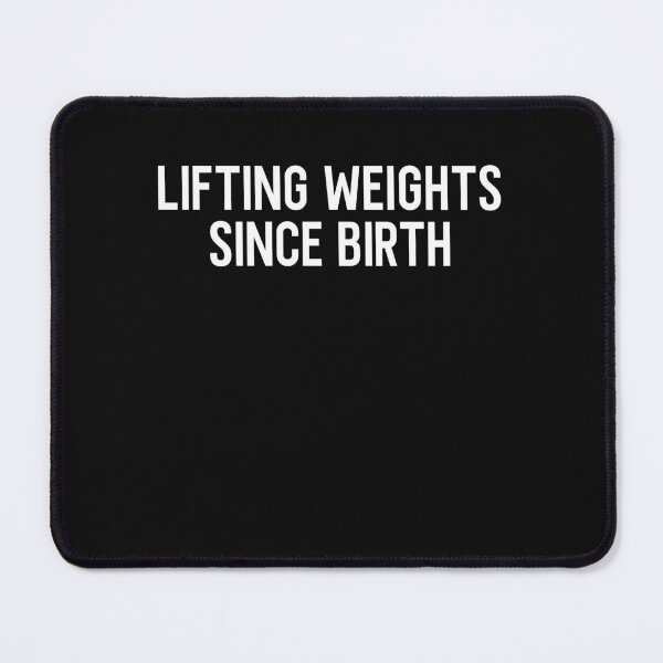 Item preview, Lifting Weights Since Birth  designed and sold by HiddenStar02.