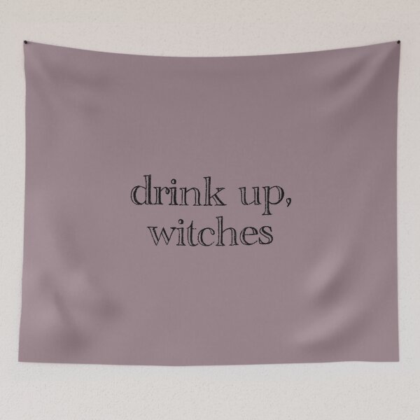 Item preview, drink up, witches designed and sold by Avery Sheridan.