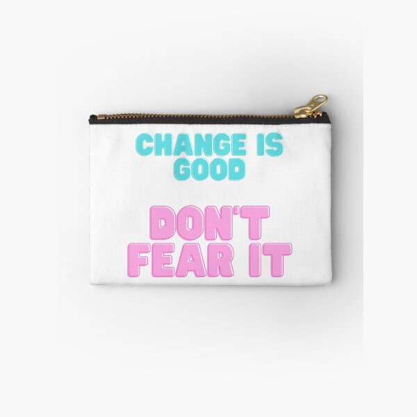 Item preview, CHANGE IS GOOD DON'T FEAR IT designed and sold by ABORIKA.