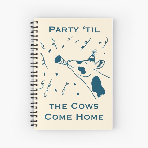 Party ‘til the Cows Come Home Spiral Notebook