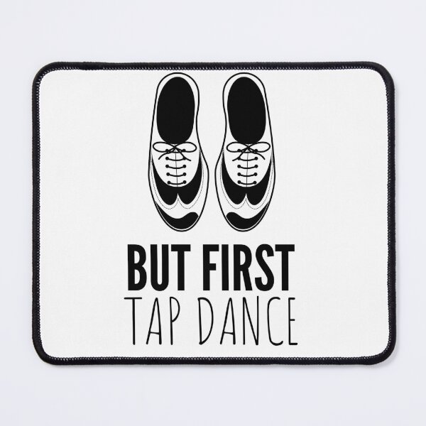 Item preview, But First Tap Dance designed and sold by Oreo2020 Creations.