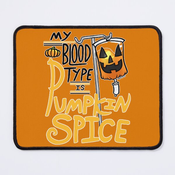 Item preview, My Blood Type is Pumpkin Spice designed and sold by JanGrackle.