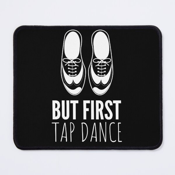 Item preview, But First Tap Dance designed and sold by Oreo2020 Creations.