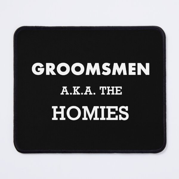 Item preview, Groomsmen a.k.a The Homies Groomsmen Gift Favors & Apparel designed and sold by ModaDeco.