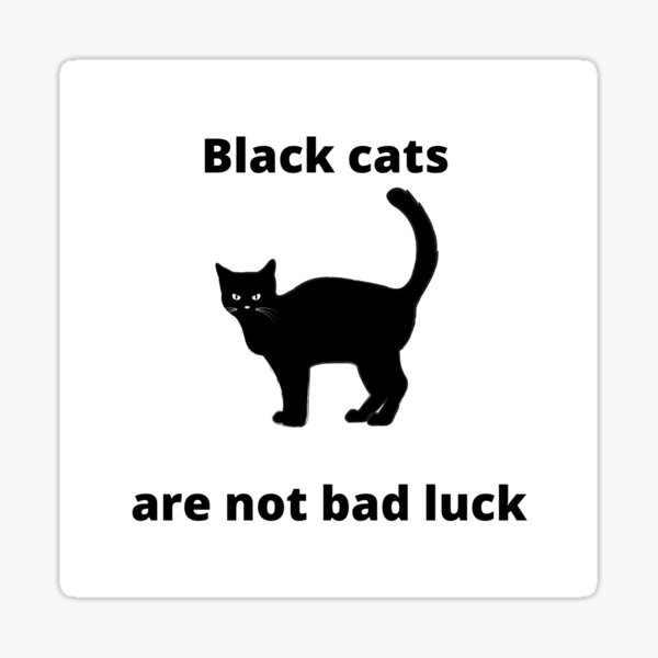 "Black cats are not bad luck" Sticker for Sale by zansis Redbubble