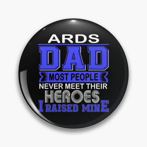 Item preview, Proud ARDS Dad Most People Never Meet Their Heroes I Raise Mine designed and sold by frechettee.
