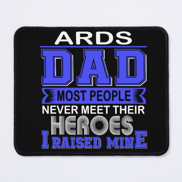 Item preview, Proud ARDS Dad Most People Never Meet Their Heroes I Raise Mine designed and sold by frechettee.