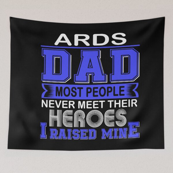 Item preview, Proud ARDS Dad Most People Never Meet Their Heroes I Raise Mine designed and sold by frechettee.