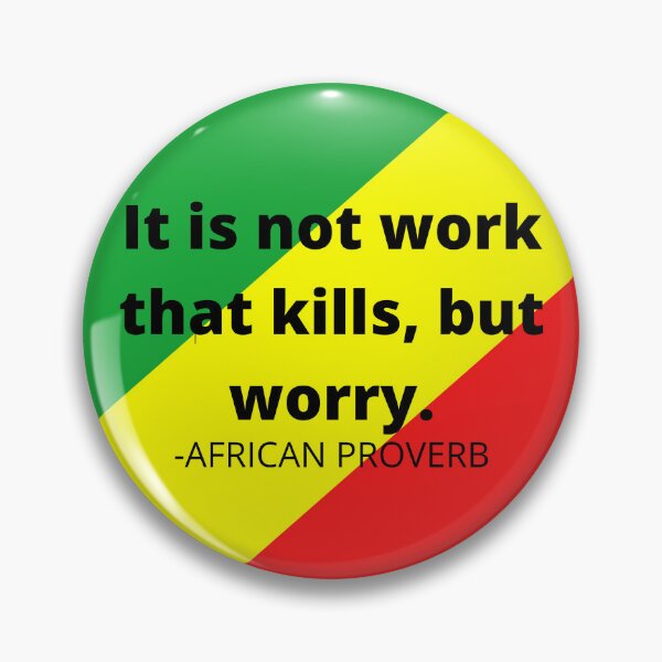 Item preview, African saying: It is not work that kills, but worry. designed and sold by AfricanProverbs.