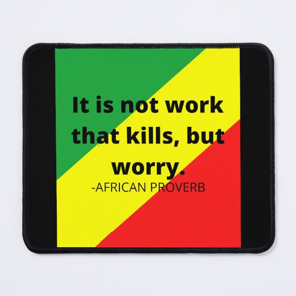 Item preview, African saying: It is not work that kills, but worry. designed and sold by AfricanProverbs.