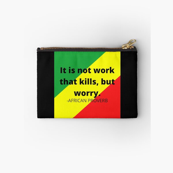 Item preview, African saying: It is not work that kills, but worry. designed and sold by AfricanProverbs.